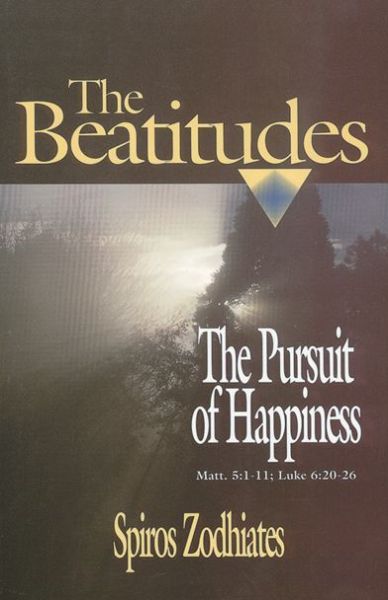 Cover for Spiros Zodhiates · The Beatitudes: the Pursuit of Happiness : a Commentary on Matt. 5:1-11; Luke 6:20-26 (Paperback Book) (1976)