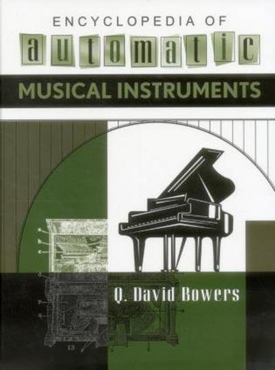 Cover for Q. David Bowers · Encyclopedia of Automatic Musical Instruments (Hardcover Book) (1997)
