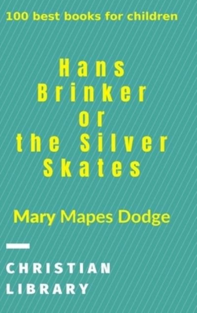 Cover for Mary Mapes Dodge · Hans Brinker, or The Silver Skates (Hardcover bog) (2024)