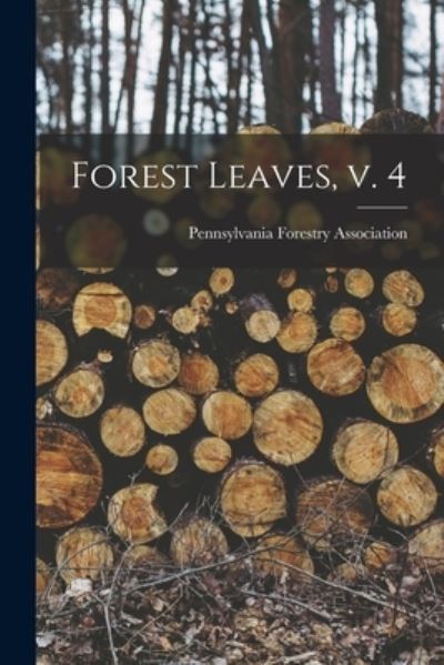 Cover for Pennsylvania Forestry Association · Forest Leaves, V. 4 (Pocketbok) (2021)