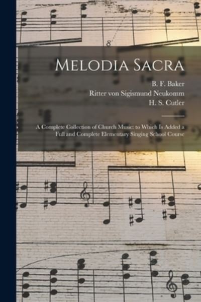 Cover for B F (Benjamin Franklin) 181 Baker · Melodia Sacra: a Complete Collection of Church Music: to Which is Added a Full and Complete Elementary Singing School Course (Paperback Bog) (2021)