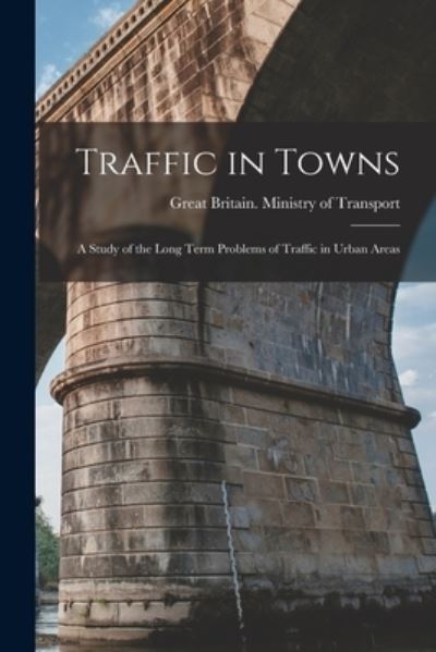 Cover for Great Britain Ministry of Transport · Traffic in Towns (Paperback Book) (2021)