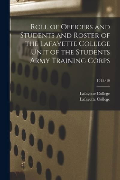 Cover for Pa ) Lafayette College (Easton · Roll of Officers and Students and Roster of the Lafayette College Unit of the Students Army Training Corps; 1918/19 (Paperback Book) (2021)