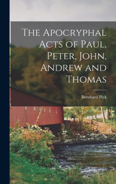 Cover for Bernhard Pick · Apocryphal Acts of Paul, Peter, John, Andrew and Thomas (Bok) (2022)