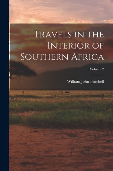 Cover for William John Burchell · Travels in the Interior of Southern Africa; Volume 2 (Bog) (2022)