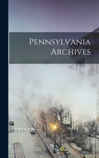 Cover for Anonymous · Pennsylvania Archives (Book) (2022)