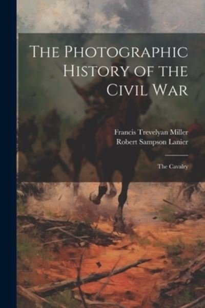 Cover for Francis Trevelyan Miller · Photographic History of the Civil War (Bok) (2023)