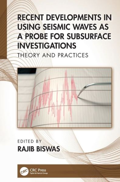 Cover for Rajib Biswas · Recent Developments in Using Seismic Waves as a Probe for Subsurface Investigations: Theory and Practices (Hardcover Book) (2022)