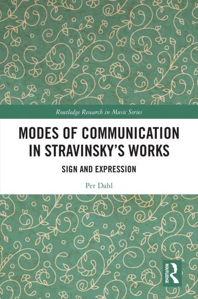 Cover for Per Dahl · Modes of Communication in Stravinsky’s Works: Sign and Expression - Routledge Research in Music (Hardcover Book) (2021)