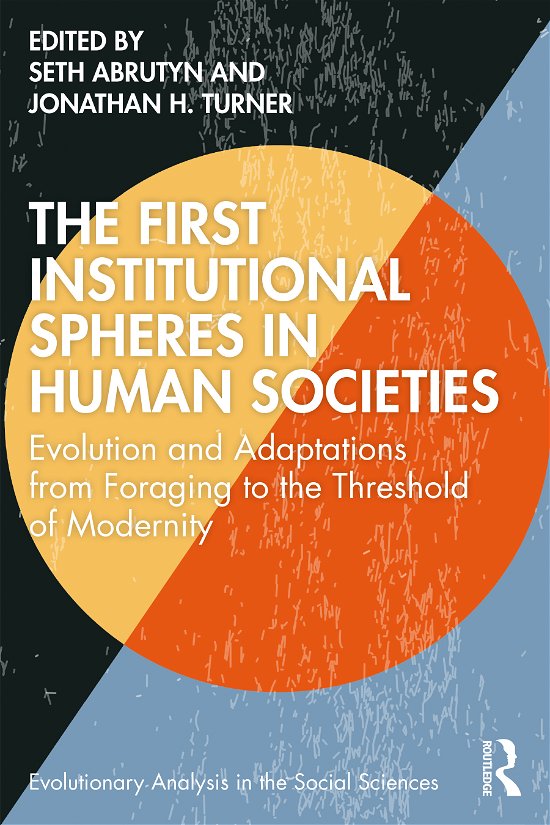 Cover for Seth Abrutyn · The First Institutional Spheres in Human Societies: Evolution and Adaptations from Foraging to the Threshold of Modernity - Evolutionary Analysis in the Social Sciences (Paperback Bog) (2022)