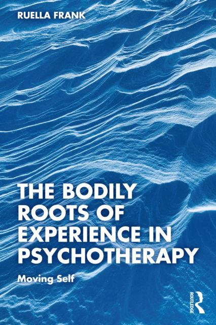 Cover for Ruella Frank · The Bodily Roots of Experience in Psychotherapy (Taschenbuch) (2022)