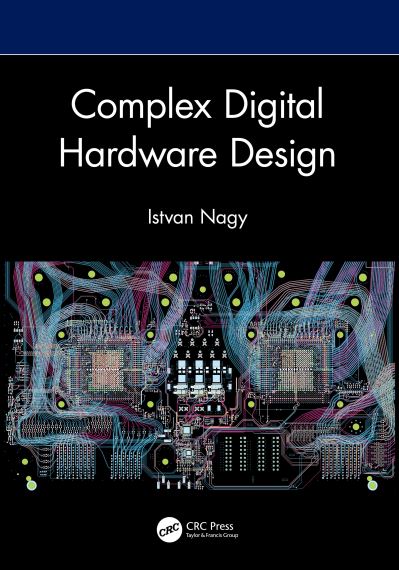 Cover for Nagy, Istvan (L3Harris) · Complex Digital Hardware Design (Hardcover Book) (2024)