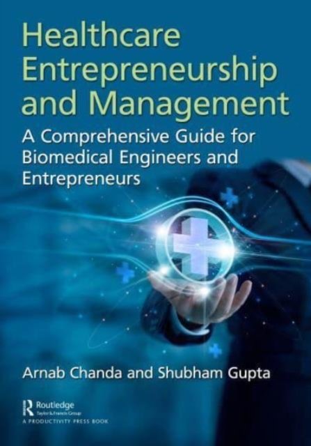Cover for Arnab Chanda · Healthcare Entrepreneurship and Management: A Comprehensive Guide for Biomedical Engineers and Entrepreneurs (Paperback Book) (2024)