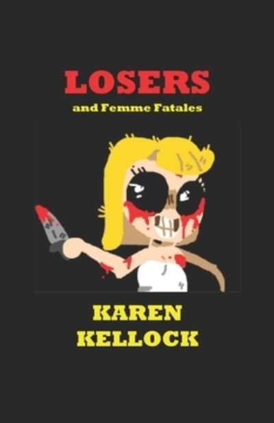 Cover for Karen Kellock · LOSERS and Femme Fatales (Paperback Book) (2019)