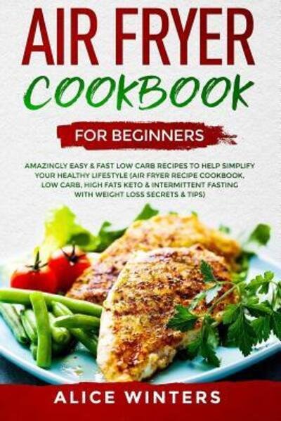 Cover for Alice Winters · Air Fryer Cookbook for Beginners (Taschenbuch) (2019)