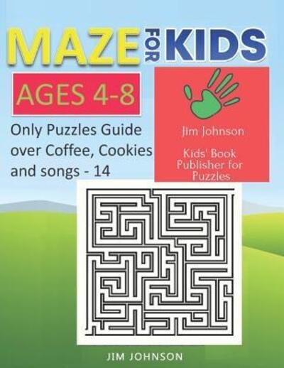 Cover for Jim Johnson · Maze for Kids Ages 4-8 - Only Puzzles No Answers Guide You Need for Having Fun on the Weekend - 14 (Paperback Book) (2019)
