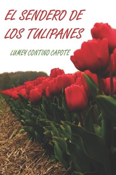 Cover for Lumey Contino Capote · El sendero de los tulipanes (Paperback Book) (2019)