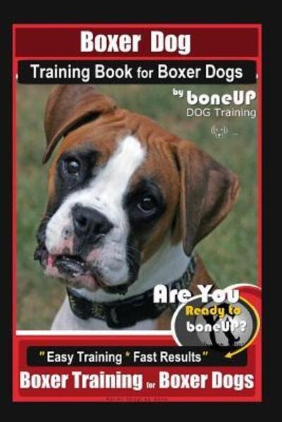 Cover for Karen Douglas Kane · Boxer Dog Training Book for Boxer Dogs By BoneUP DOG Training (Paperback Book) (2019)