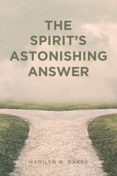 Cover for Marilyn R Baker · The Spirit's Astonishing Answer (Paperback Book) (2019)
