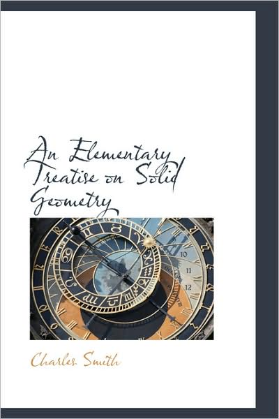 Cover for Charles Smith · An Elementary Treatise on Solid Geometry (Hardcover Book) (2009)