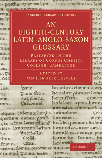 Cover for Jan Hendrik Hessels · An Eighth-Century Latin–Anglo-Saxon Glossary Preserved in the Library of Corpus Christi College, Cambridge - Cambridge Library Collection - Medieval History (Paperback Book) (2011)