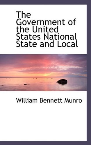 Cover for William Bennett Munro · The Government of the United States National State and Local (Paperback Bog) (2009)
