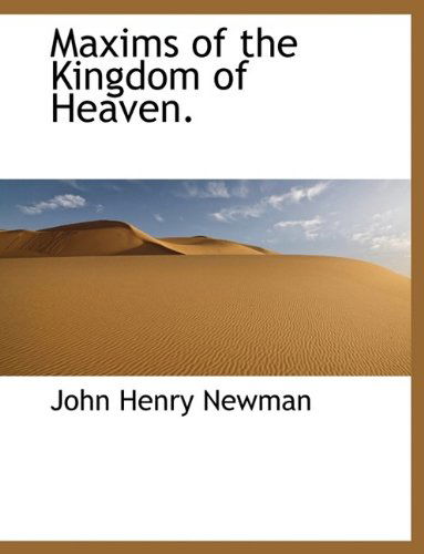 Cover for Cardinal John Henry Newman · Maxims of the Kingdom of Heaven. (Paperback Book) [Large type / large print edition] (2009)