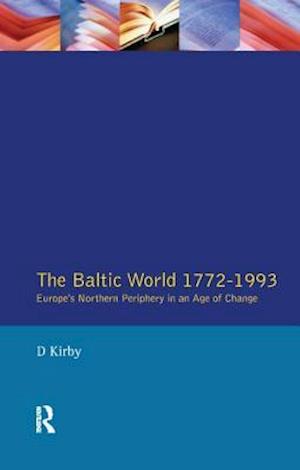 Cover for David Kirby · The Baltic World 1772-1993: Europe's Northern Periphery in an Age of Change (Hardcover Book) (2017)