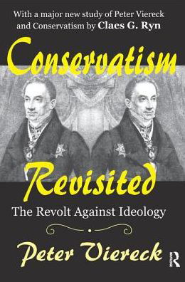 Conservatism Revisited: The Revolt Against Ideology - Peter Viereck - Kirjat - Taylor & Francis Ltd - 9781138521087 - keskiviikko 2. elokuuta 2017