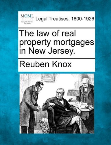 The Law of Real Property Mortgages in New Jersey. - Reuben Knox - Books - Gale, Making of Modern Law - 9781140766087 - December 16, 2010