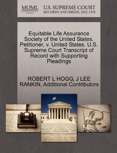 Cover for Additional Contributors · Equitable Life Assurance Society of the United States, Petitioner, V. United States. U.s. Supreme Court Transcript of Record with Supporting Pleadings (Paperback Book) (2011)