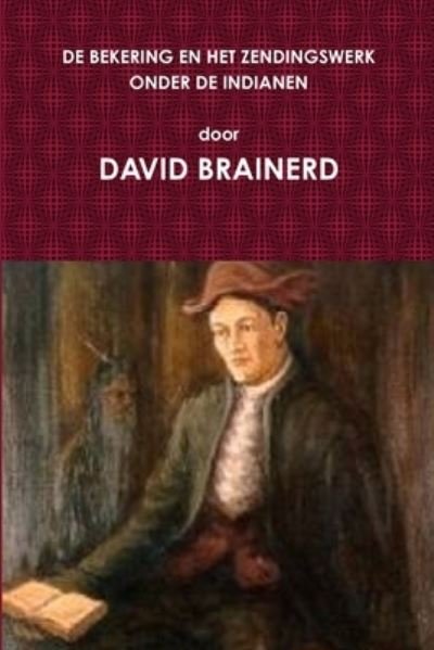 Cover for David BRAINERD · Zijn Bekering en Het Zendingswerk Onder de Indianen (Book) (2012)
