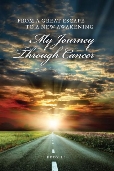 Cover for Eddy Li · From a Great Escape to a New Awakening - My Journey Through Cancer (Paperback Book) (2012)