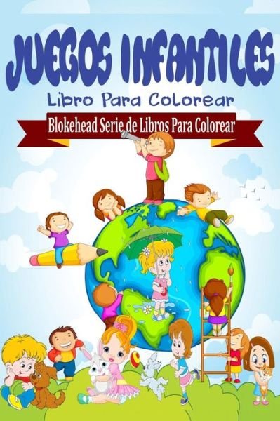 Cover for El Blokehead · Juegos Infantiles Libro Para Colorear (Paperback Book) (2020)