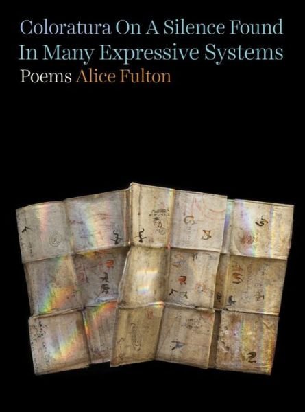 Cover for Alice Fulton · Coloratura On A Silence Found In Many Expressive Systems: Poems (Gebundenes Buch) (2022)