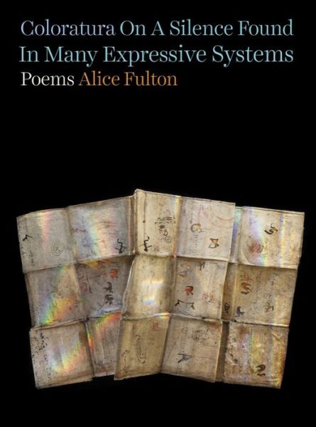 Coloratura On A Silence Found In Many Expressive Systems: Poems - Alice Fulton - Bøker - WW Norton & Co - 9781324021087 - 20. september 2022