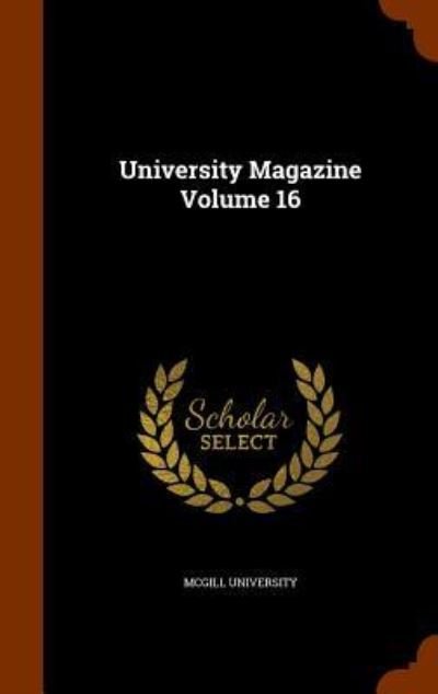 Cover for McGill University · University Magazine Volume 16 (Hardcover Book) (2015)