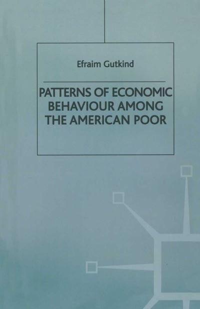 Cover for Efraim Gutkind · Patterns of Economic Behaviour Among the American Poor (Taschenbuch) [1st ed. 1986 edition] (1986)