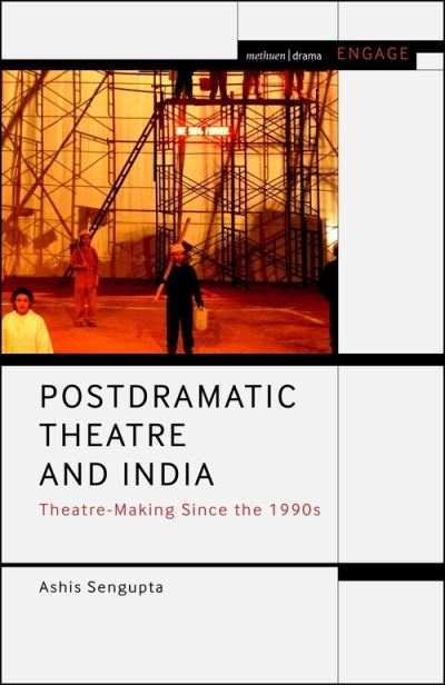 Cover for Ashis Sengupta · Postdramatic Theatre and India: Theatre-Making Since the 1990s - Methuen Drama Engage (Hardcover Book) (2022)