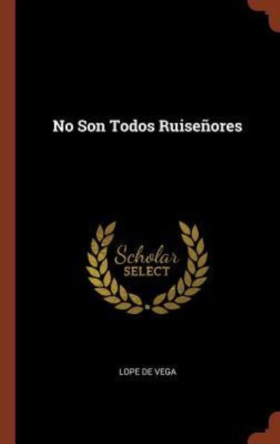 No Son Todos Ruise ores - Lope De Vega - Libros - Pinnacle Press - 9781374927087 - 25 de mayo de 2017