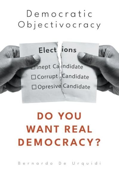 Democratic Objectivecracy - Bernardo de Urquidi - Libros - Draft2Digital - 9781386191087 - 15 de octubre de 2020