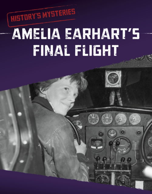 Cover for Megan Cooley Peterson · Amelia Earhart's Final Flight - History's Mysteries (Paperback Book) (2023)