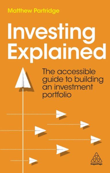 Cover for Matthew Partridge · Investing Explained: The Accessible Guide to Building an Investment Portfolio (Paperback Book) (2022)