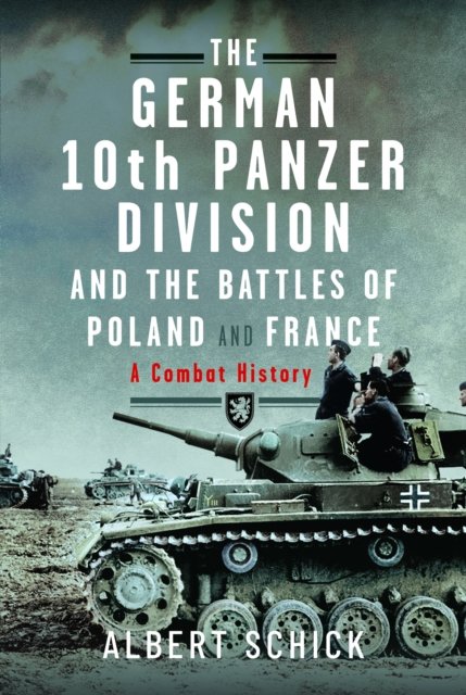 Cover for Albert Schick · The German 10th Panzer Division and the Battles of Poland and France: A Combat History (Inbunden Bok) (2025)