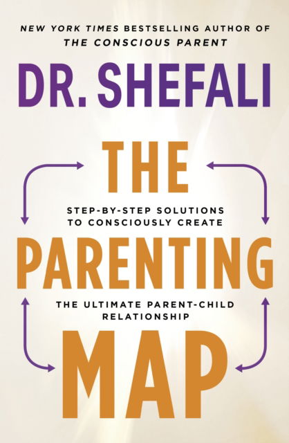 Cover for Dr Shefali Tsabary · The Parenting Map: Step-by-Step Solutions to Consciously Create the Ultimate Parent-Child Relationship (Pocketbok) (2023)