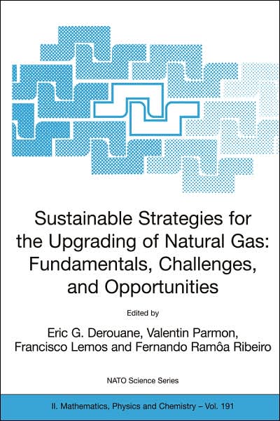 Cover for Eric G Derouane · Sustainable Strategies for the Upgrading of Natural Gas: Fundamentals, Challenges, and Opportunities: Proceedings of the NATO Advanced Study Institute, held in Vilamoura, Portugal, July 6 - 18, 2003 - NATO Science Series II (Hardcover Book) [2005 edition] (2005)