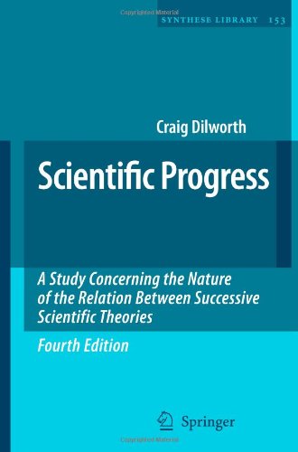 Scientific Progress: A Study Concerning the Nature of the Relation Between Successive Scientific Theories - Synthese Library - Craig Dilworth - Books - Springer-Verlag New York Inc. - 9781402091087 - October 21, 2008