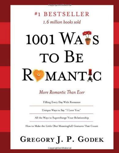 1001 Ways to Be Romantic: More Romantic Than Ever - Gregory J.P Godek - Livres - Sourcebooks, Inc - 9781402244087 - 1 septembre 2010
