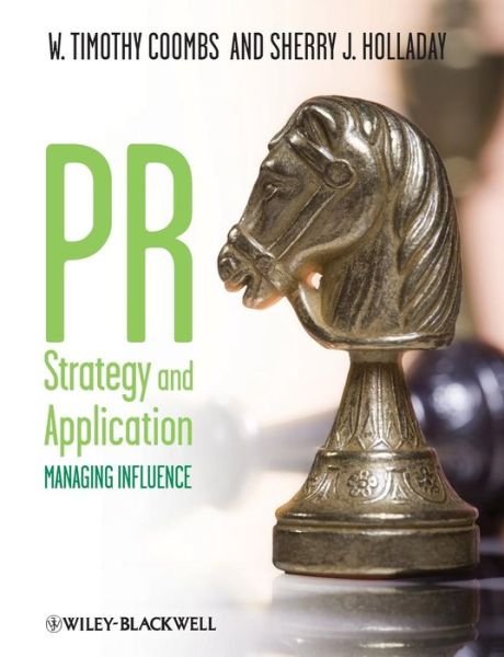 Cover for Coombs, W. Timothy (University of Eastern Illinois, USA) · PR Strategy and Application: Managing Influence (Paperback Book) (2009)