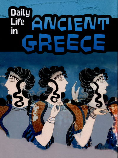 Cover for Don Nardo · Daily Life in Ancient Greece - Daily Life in Ancient Civilizations (Hardcover Book) (2015)